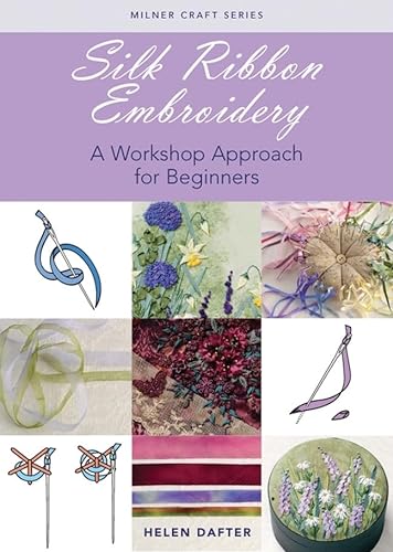 Silk Ribbon Embroidery: A Workshop Approach for Beginners (Milner Craft Series) von Sally Milner Publishing